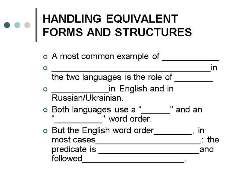 HANDLING EQUIVALENT FORMS AND STRUCTURES A most common example of ____________ _________________________________in the two